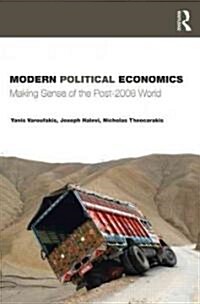 Modern Political Economics : Making Sense of the Post-2008 World (Hardcover)