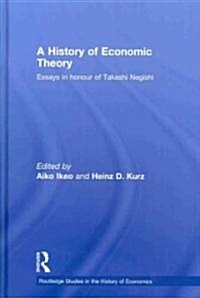 A History of Economic Theory : Essays in honour of Takashi Negishi (Hardcover)