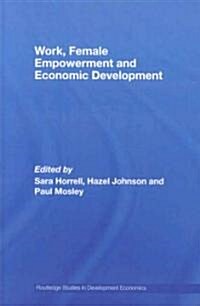 Work, Female Empowerment and Economic Development (Hardcover)