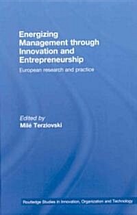 Energizing Management Through Innovation and Entrepreneurship : European Research and Practice (Hardcover)