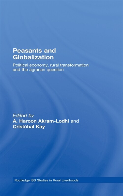 Peasants and Globalization : Political Economy, Agrarian Transformation and Development (Hardcover)