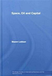 Space, Oil and Capital (Hardcover)