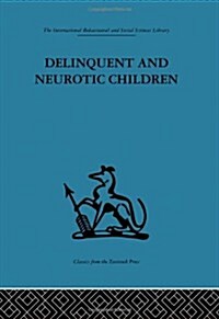 Delinquent and Neurotic Children : A Comparative Study (Hardcover)