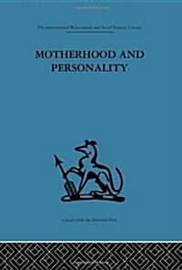 Motherhood and Personality : Psychosomatic Aspects of Childbirth (Hardcover)