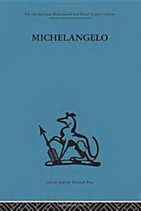 Michelangelo : A Study in the Nature of Art (Hardcover)