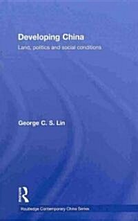 Developing China : Land, Politics and Social Conditions (Hardcover)