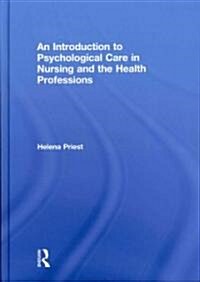 An Introduction to Psychological Care in Nursing and the Health Professions (Hardcover)