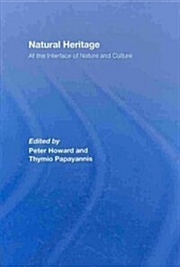 Natural Heritage : At the Interface of Nature and Culture (Hardcover)