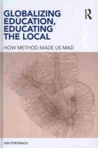 Globalizing education, educating the local : how method made us mad