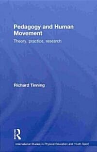 Pedagogy and Human Movement : Theory, Practice, Research (Hardcover)