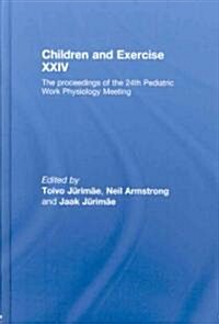 Children and Exercise XXIV : The Proceedings of the 24th Pediatric Work Physiology Meeting (Hardcover)