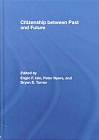 Citizenship Between Past and Future (Hardcover, 1st)