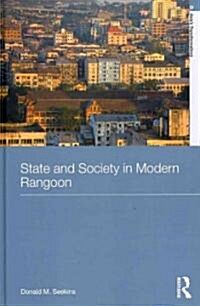 State and Society in Modern Rangoon (Hardcover)