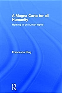 A Magna Carta for All Humanity : Homing in on Human Rights (Hardcover)