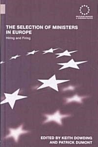 The Selection of Ministers in Europe : Hiring and Firing (Hardcover)