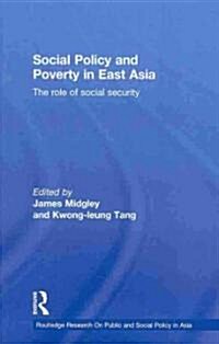 Social Policy and Poverty in East Asia : The Role of Social Security (Hardcover)