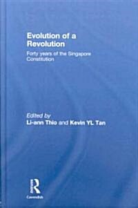 Evolution of a Revolution : Forty Years of the Singapore Constitution (Hardcover)