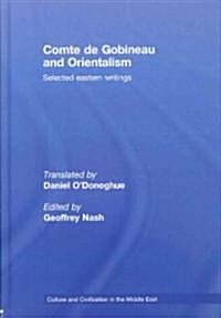 Comte De Gobineau and Orientalism : Selected Eastern Writings (Hardcover)
