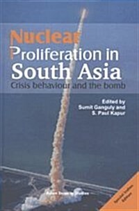 Nuclear Proliferation in South Asia : Crisis Behaviour and the Bomb (Hardcover)