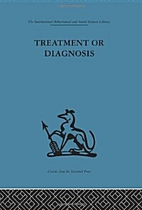 Treatment or Diagnosis : A Study of Repeat Prescriptions in General Practice (Hardcover)
