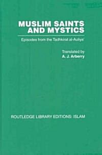 Muslim Saints and Mystics : Episodes from the Tadhkirat al-Auliya (Memorial of the Saints) (Hardcover)