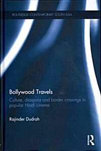 Bollywood Travels : Culture, Diaspora and Border Crossings in Popular Hindi Cinema (Hardcover)