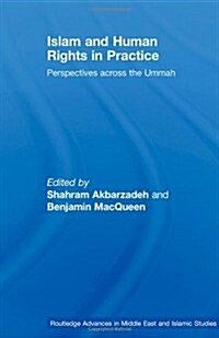 Islam and Human Rights in Practice : Perspectives Across the Ummah (Hardcover)