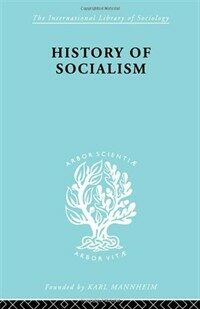 History of socialism : a comparative survey of socialism, communism, trade unionism, cooperation, utopianism, and other systems of reform and reconstruction Reprinted in 1998