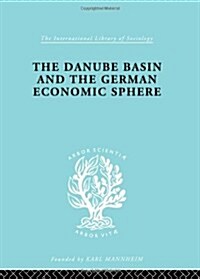 The Danube Basin and the German Economic Sphere (Hardcover, 1st)