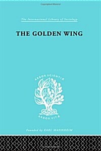 The Golden Wing : A Sociological Study of Chinese Familism (Hardcover)