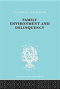 Family Environment and Delinquency (Hardcover, 1st)