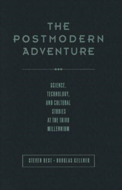 The Postmodern Adventure : Science Technology and Cultural Studies at the Third Millennium (Hardcover)