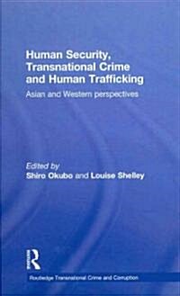 Human Security, Transnational Crime and Human Trafficking : Asian and Western Perspectives (Hardcover)