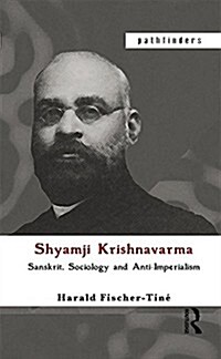 Shyamji Krishnavarma : Sanskrit, Sociology and Anti-Imperialism (Paperback)