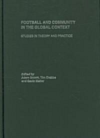 Football and Community in the Global Context : Studies in Theory and Practice (Hardcover)