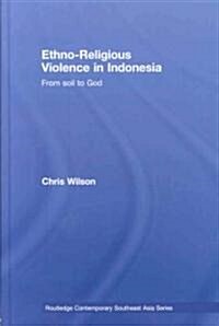 Ethno-religious Violence in Indonesia : From Soil to God (Hardcover)