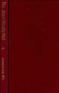 The Japan Weekly Mail: A Political, Commercial and Literary Journal 1870 - 1917: Part 2, 1875 - 79 (Hardcover)