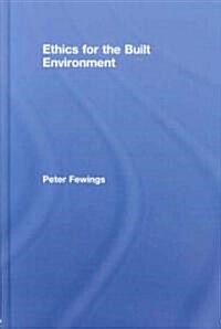 Ethics for the Built Environment (Hardcover, 1st)