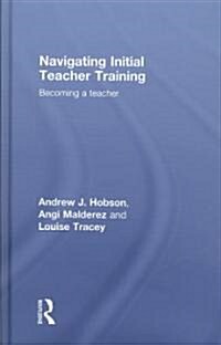 Navigating Initial Teacher Training : Becoming a Teacher (Hardcover)