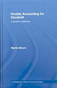 Double Accounting for Goodwill : A Problem Redefined (Hardcover)