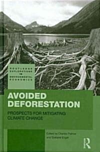 Avoided Deforestation : Prospects for Mitigating Climate Change (Hardcover)