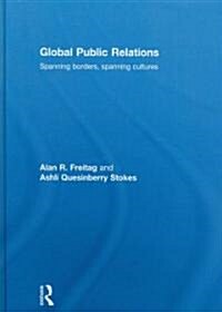 Global Public Relations : Spanning Borders, Spanning Cultures (Hardcover)