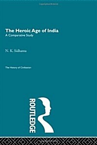 The Heroic Age of India (Hardcover)