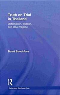 Truth on Trial in Thailand : Defamation, Treason, and Lese-Majeste (Hardcover)