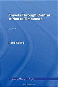 Travels Through Central Africa to Timbuctoo and Across the Great Desert to Morocco, 1824-28: Volume 2 (Hardcover)