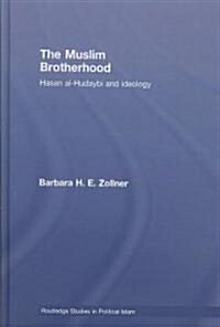 The Muslim Brotherhood : Hasan Al-Hudaybi and Ideology (Hardcover)