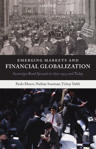 Emerging Markets and Financial Globalization : Sovereign Bond Spreads in 1870-1913 and Today (Paperback)