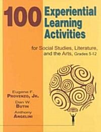 100 Experiential Learning Activities for Social Studies, Literature, and the Arts, Grades 5-12 (Paperback)
