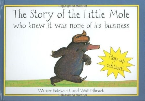 The Story of Little Mole Plop Up Edition! : Who Knew it Was None of His Business (Hardcover)