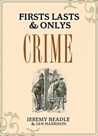 Firsts, Lasts and Onlys: Crime (Hardcover)